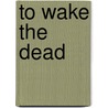 To Wake The Dead door Jason Strange
