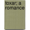 Toxar; A Romance by Joseph Shield Nicholson