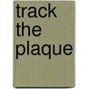 Track The Plaque by Derek Sumeray