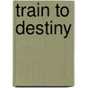 Train To Destiny door Ernie Anderson