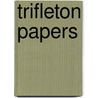 Trifleton Papers door Trifle And the Editor