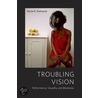Troubling Vision door Nicole R. Fleetwood