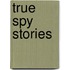 True Spy Stories