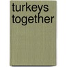 Turkeys Together by Carol Wallace