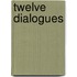 Twelve Dialogues