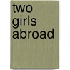 Two Girls Abroad door Nellie M. Carter