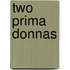 Two Prima Donnas