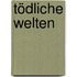 Tödliche Welten