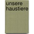 Unsere Haustiere