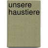 Unsere Haustiere door Kyrima Trapp