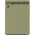 Unspeakable  If