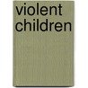 Violent Children door Roman Espejo