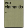 Vox Clamantis .. door Sir Ralph Sadler