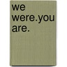 We Were.You Are. door J.G. Ferrer
