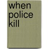 When Police Kill door Gabriella Pedicelli