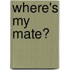 Where's My Mate? by Bethany K. Scanlon