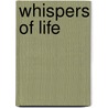 Whispers of Life door Shirley Priscilla Johnson
