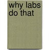 Why Labs Do That by Tom Davis