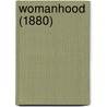 Womanhood (1880) door Richard Heber Newton
