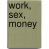 Work, Sex, Money door Chögyam Trungpa