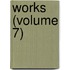 Works (Volume 7)