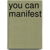 You Can Manifest door Kathleen Mackenzie
