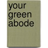 Your Green Abode door Tara Rae Miner