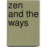 Zen And The Ways door Trevor P. Leggett
