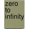 Zero To Infinity by Peter Rowlands
