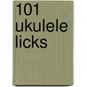 101 Ukulele Licks by Rev Lil'