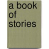 A Book Of Stories by George Slythe Street