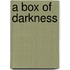 A Box Of Darkness