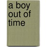 A Boy Out of Time door D.B. Macks