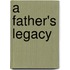 A Father's Legacy