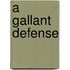 A Gallant Defense