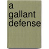 A Gallant Defense by Carl P. Borick