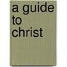 A Guide To Christ door Solomon Stoddard