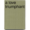 A Love Triumphant by R.A. Williams