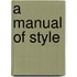 A Manual of Style