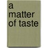 A Matter Of Taste