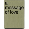 A Message of Love door Lauri Robinson