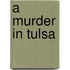A Murder in Tulsa