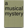 A Musical Mystery door John Alcamo