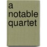 A Notable Quartet