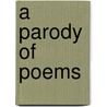 A Parody Of Poems door R. Campbell Jolie