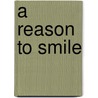 A Reason To Smile door Ingrid Karazincir