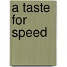A Taste for Speed by Dorien Kelly