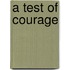 A Test of Courage