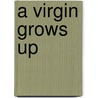 A Virgin Grows Up door Lurlene Shearer