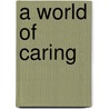 A World of Caring by Unknown
